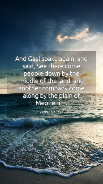 Picture 05 - Judges 9:37 KJV Mobile Phone Wallpaper - And Gaal spake again, and said, See there come - Mobile Bible Verse Wallpaper