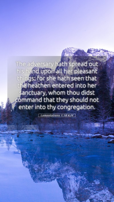 Picture 05 - Lamentations 1:10 KJV Mobile Phone Wallpaper - The adversary hath spread out his hand upon all - Mobile Bible Verse Wallpaper