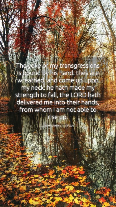Picture 05 - Lamentations 1:14 KJV Mobile Phone Wallpaper - The yoke of my transgressions is bound by his - Mobile Bible Verse Wallpaper