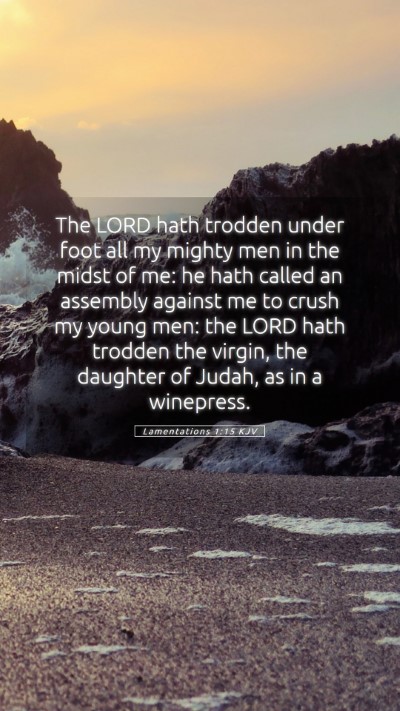 Picture 05 - Lamentations 1:15 KJV Mobile Phone Wallpaper - The LORD hath trodden under foot all my mighty - Mobile Bible Verse Wallpaper
