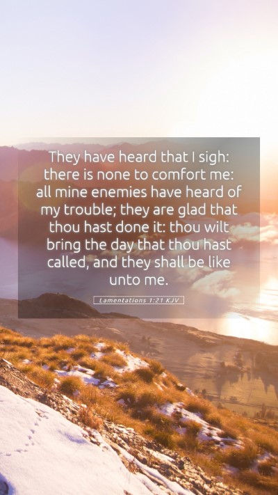 Picture 05 - Lamentations 1:21 KJV Mobile Phone Wallpaper - They have heard that I sigh: there is none to - Mobile Bible Verse Wallpaper