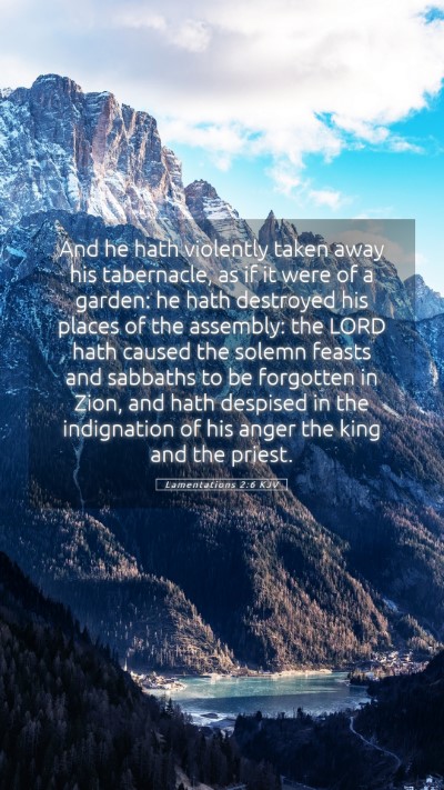 Picture 05 - Lamentations 2:6 KJV Mobile Phone Wallpaper - And he hath violently taken away his tabernacle, - Mobile Bible Verse Wallpaper