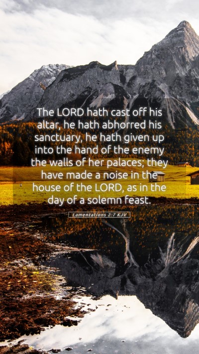 Picture 05 - Lamentations 2:7 KJV Mobile Phone Wallpaper - The LORD hath cast off his altar, he hath - Mobile Bible Verse Wallpaper