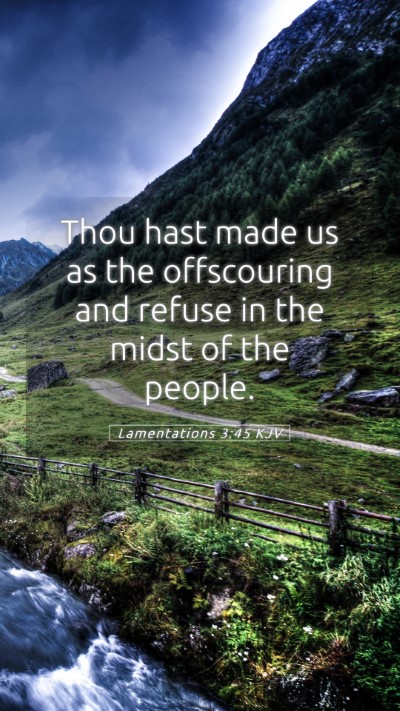 Picture 05 - Lamentations 3:45 KJV Mobile Phone Wallpaper - Thou hast made us as the offscouring and refuse - Mobile Bible Verse Wallpaper