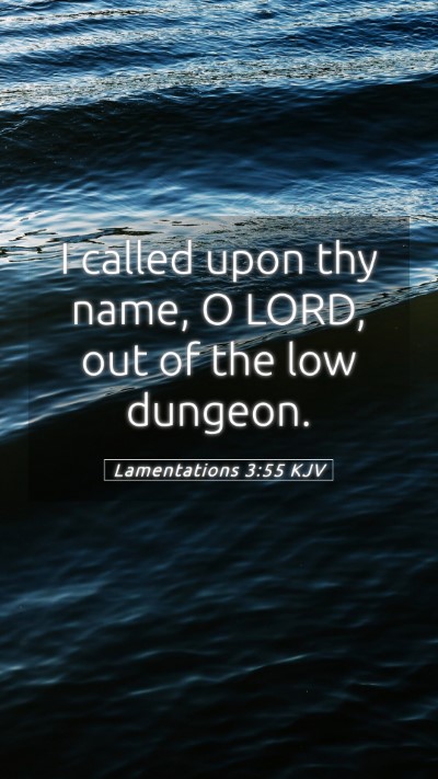 Picture 05 - Lamentations 3:55 KJV Mobile Phone Wallpaper - I called upon thy name, O LORD, out of the low - Mobile Bible Verse Wallpaper