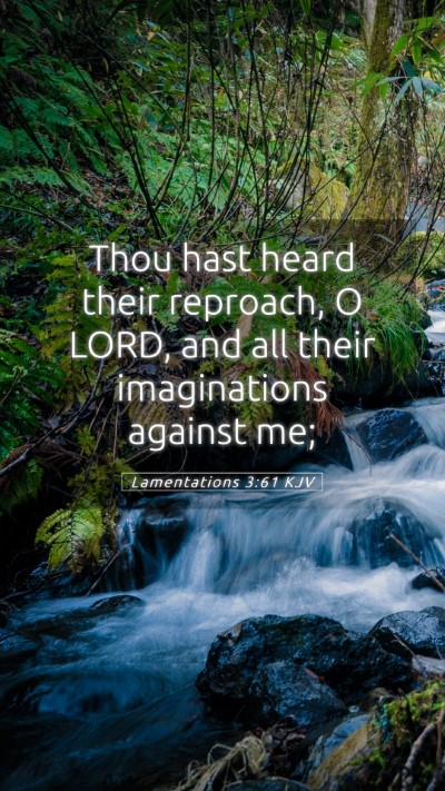 Picture 05 - Lamentations 3:61 KJV Mobile Phone Wallpaper - Thou hast heard their reproach, O LORD, and all - Mobile Bible Verse Wallpaper