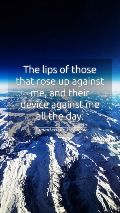 Picture 05 - Lamentations 3:62 KJV Mobile Phone Wallpaper - The lips of those that rose up against me, and - Mobile Bible Verse Wallpaper