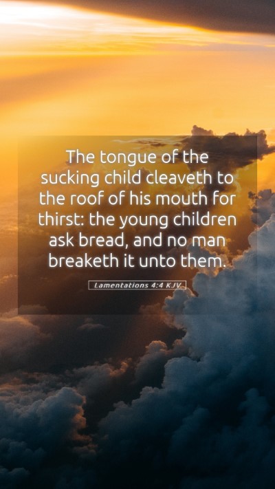 Picture 05 - Lamentations 4:4 KJV Mobile Phone Wallpaper - The tongue of the sucking child cleaveth to the - Mobile Bible Verse Wallpaper