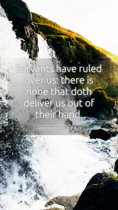 Picture 05 - Lamentations 5:8 KJV Mobile Phone Wallpaper - Servants have ruled over us: there is none that - Mobile Bible Verse Wallpaper