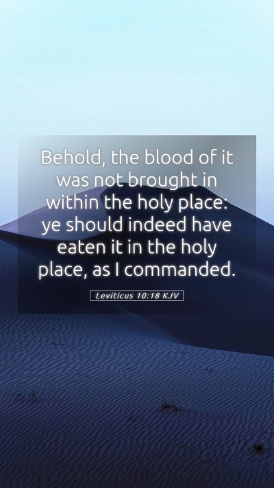 Picture 05 - Leviticus 10:18 KJV Mobile Phone Wallpaper - Behold, the blood of it was not brought in within - Mobile Bible Verse Wallpaper