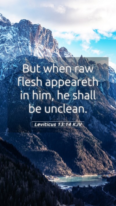 Picture 05 - Leviticus 13:14 KJV Mobile Phone Wallpaper - But when raw flesh appeareth in him, he shall be - Mobile Bible Verse Wallpaper