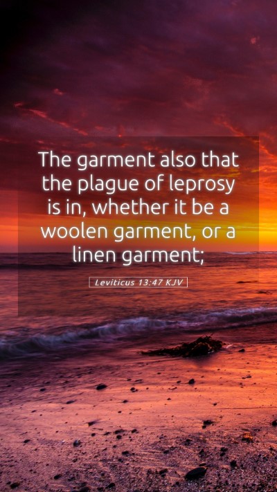 Picture 05 - Leviticus 13:47 KJV Mobile Phone Wallpaper - The garment also that the plague of leprosy is - Mobile Bible Verse Wallpaper