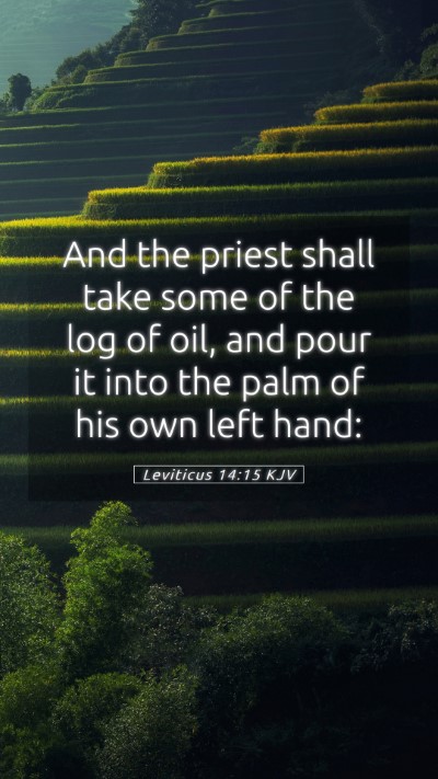 Picture 05 - Leviticus 14:15 KJV Mobile Phone Wallpaper - And the priest shall take some of the log of oil, - Mobile Bible Verse Wallpaper