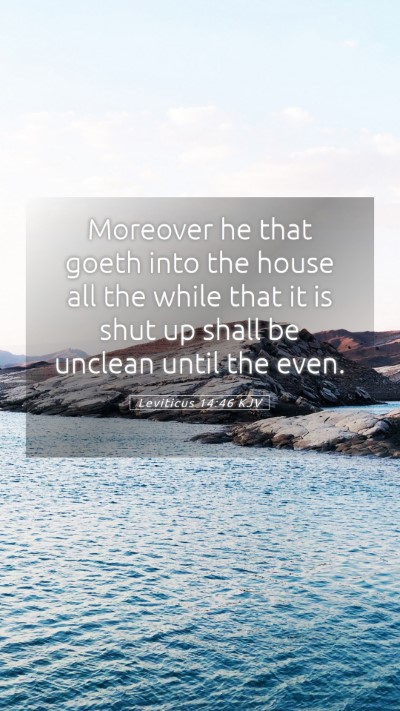 Picture 05 - Leviticus 14:46 KJV Mobile Phone Wallpaper - Moreover he that goeth into the house all the - Mobile Bible Verse Wallpaper