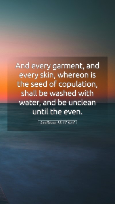 Picture 05 - Leviticus 15:17 KJV Mobile Phone Wallpaper - And every garment, and every skin, whereon is the - Mobile Bible Verse Wallpaper