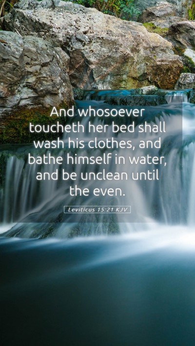Picture 05 - Leviticus 15:21 KJV Mobile Phone Wallpaper - And whosoever toucheth her bed shall wash his - Mobile Bible Verse Wallpaper