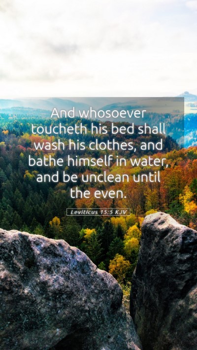 Picture 05 - Leviticus 15:5 KJV Mobile Phone Wallpaper - And whosoever toucheth his bed shall wash his - Mobile Bible Verse Wallpaper