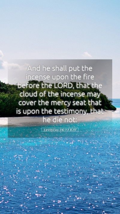 Picture 05 - Leviticus 16:13 KJV Mobile Phone Wallpaper - And he shall put the incense upon the fire before - Mobile Bible Verse Wallpaper