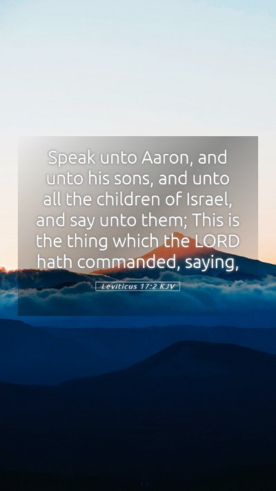 Picture 05 - Leviticus 17:2 KJV Mobile Phone Wallpaper - Speak unto Aaron, and unto his sons, and unto all - Mobile Bible Verse Wallpaper