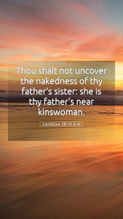 Picture 05 - Leviticus 18:12 KJV Mobile Phone Wallpaper - Thou shalt not uncover the nakedness of thy - Mobile Bible Verse Wallpaper