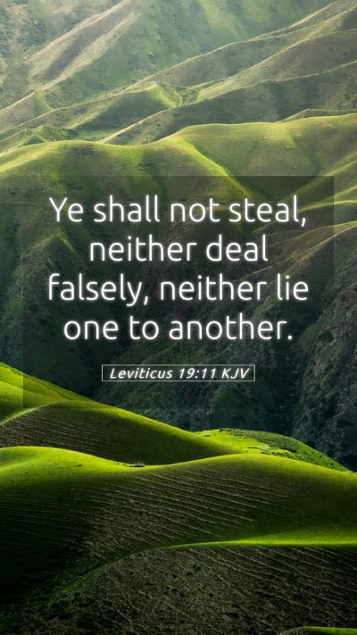 Picture 05 - Leviticus 19:11 KJV Mobile Phone Wallpaper - Ye shall not steal, neither deal falsely, neither - Mobile Bible Verse Wallpaper