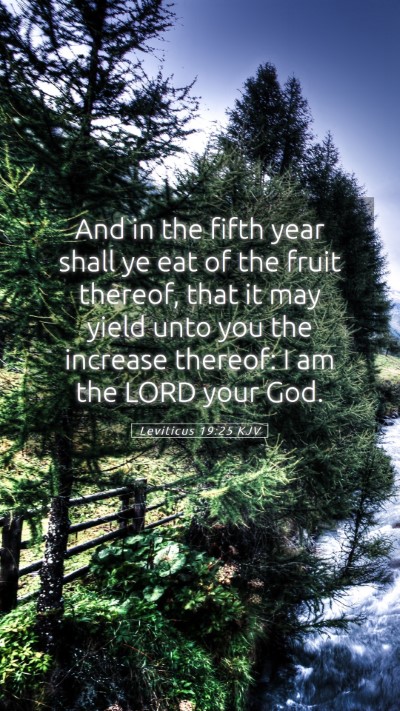 Picture 05 - Leviticus 19:25 KJV Mobile Phone Wallpaper - And in the fifth year shall ye eat of the fruit - Mobile Bible Verse Wallpaper