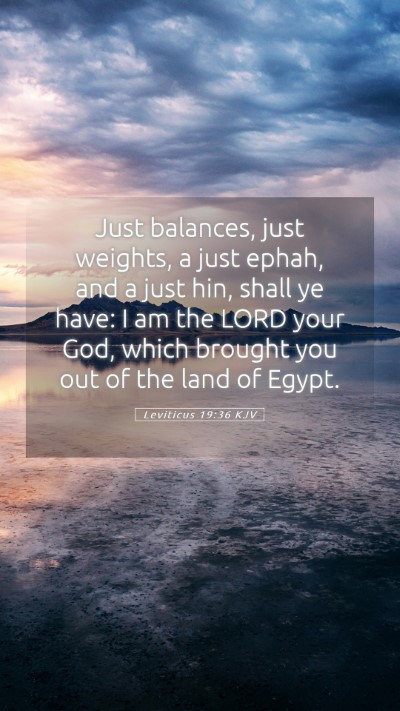 Picture 05 - Leviticus 19:36 KJV Mobile Phone Wallpaper - Just balances, just weights, a just ephah, and a - Mobile Bible Verse Wallpaper