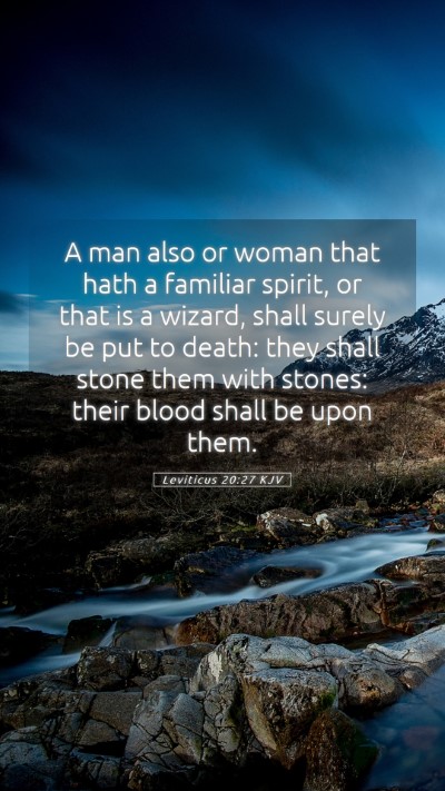 Picture 05 - Leviticus 20:27 KJV Mobile Phone Wallpaper - A man also or woman that hath a familiar spirit, - Mobile Bible Verse Wallpaper