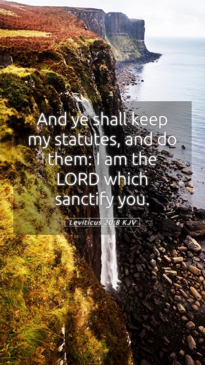 Picture 05 - Leviticus 20:8 KJV Mobile Phone Wallpaper - And ye shall keep my statutes, and do them: I am - Mobile Bible Verse Wallpaper