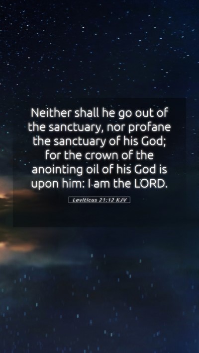 Picture 05 - Leviticus 21:12 KJV Mobile Phone Wallpaper - Neither shall he go out of the sanctuary, nor - Mobile Bible Verse Wallpaper