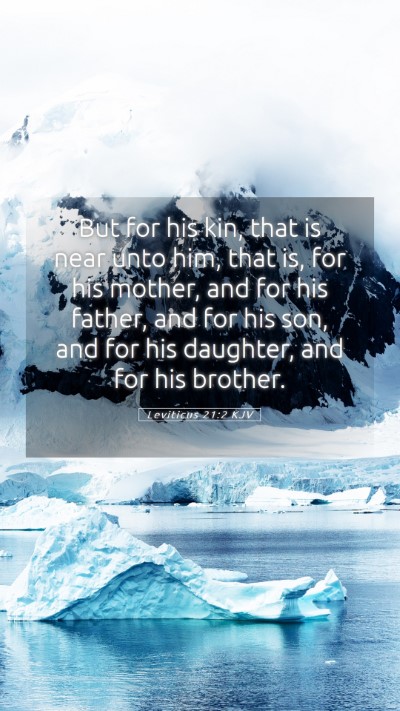 Picture 05 - Leviticus 21:2 KJV Mobile Phone Wallpaper - But for his kin, that is near unto him, that is, - Mobile Bible Verse Wallpaper