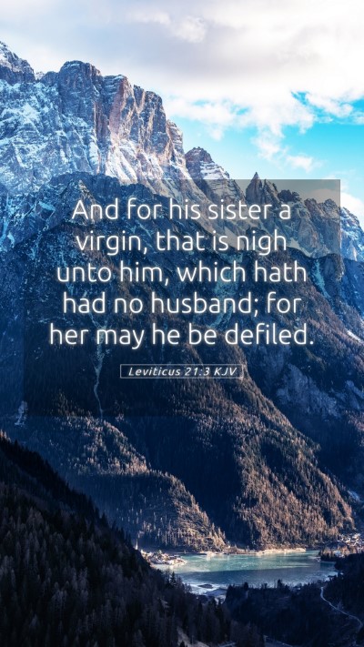 Picture 05 - Leviticus 21:3 KJV Mobile Phone Wallpaper - And for his sister a virgin, that is nigh unto - Mobile Bible Verse Wallpaper
