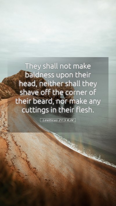 Picture 05 - Leviticus 21:5 KJV Mobile Phone Wallpaper - They shall not make baldness upon their head, - Mobile Bible Verse Wallpaper