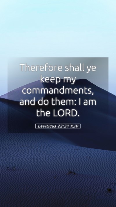 Picture 05 - Leviticus 22:31 KJV Mobile Phone Wallpaper - Therefore shall ye keep my commandments, and do - Mobile Bible Verse Wallpaper