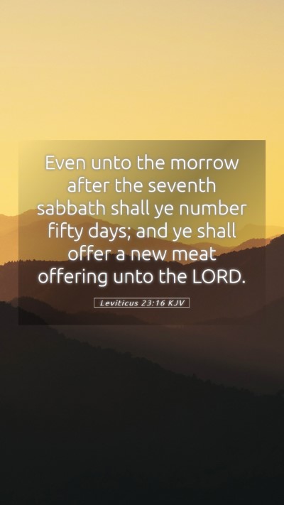 Picture 05 - Leviticus 23:16 KJV Mobile Phone Wallpaper - Even unto the morrow after the seventh sabbath - Mobile Bible Verse Wallpaper