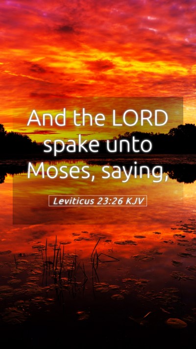 Picture 05 - Leviticus 23:26 KJV Mobile Phone Wallpaper - And the LORD spake unto Moses, - Mobile Bible Verse Wallpaper