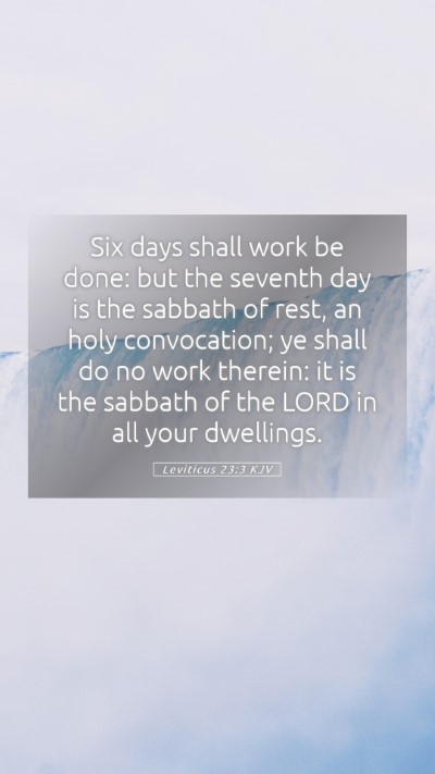 Picture 05 - Leviticus 23:3 KJV Mobile Phone Wallpaper - Six days shall work be done: but the seventh day - Mobile Bible Verse Wallpaper