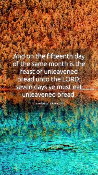 Picture 05 - Leviticus 23:6 KJV Mobile Phone Wallpaper - And on the fifteenth day of the same month is the - Mobile Bible Verse Wallpaper