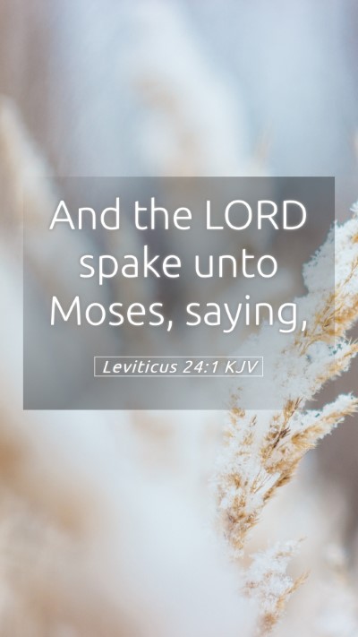 Picture 05 - Leviticus 24:1 KJV Mobile Phone Wallpaper - And the LORD spake unto Moses, - Mobile Bible Verse Wallpaper