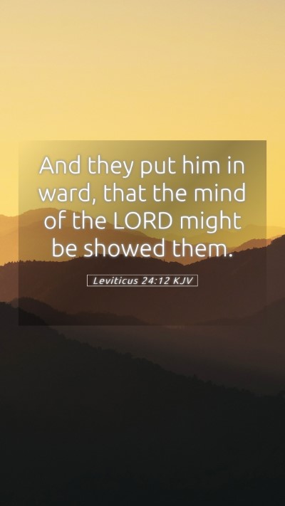 Picture 05 - Leviticus 24:12 KJV Mobile Phone Wallpaper - And they put him in ward, that the mind of the - Mobile Bible Verse Wallpaper