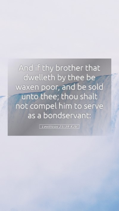 Picture 05 - Leviticus 25:39 KJV Mobile Phone Wallpaper - And if thy brother that dwelleth by thee be waxen - Mobile Bible Verse Wallpaper