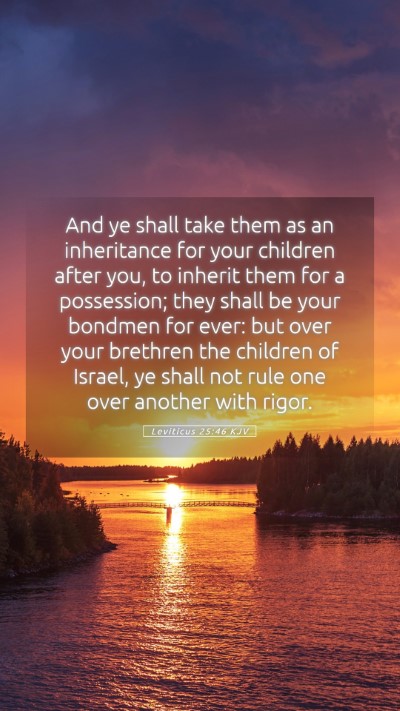 Picture 05 - Leviticus 25:46 KJV Mobile Phone Wallpaper - And ye shall take them as an inheritance for your - Mobile Bible Verse Wallpaper