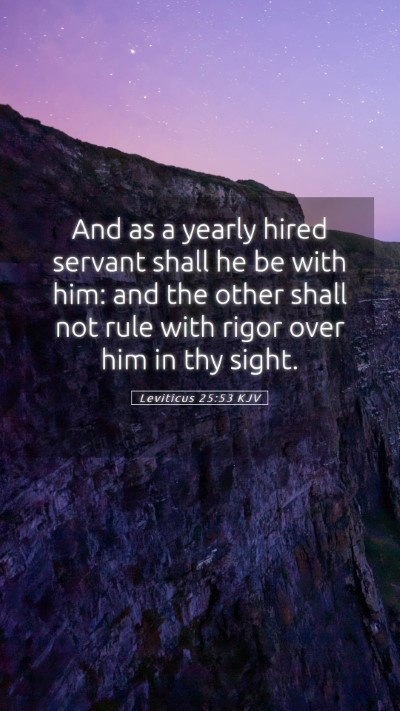 Picture 05 - Leviticus 25:53 KJV Mobile Phone Wallpaper - And as a yearly hired servant shall he be with - Mobile Bible Verse Wallpaper