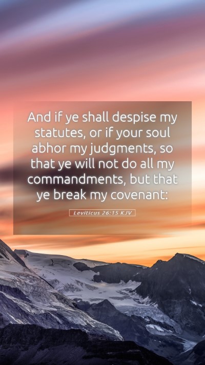 Picture 05 - Leviticus 26:15 KJV Mobile Phone Wallpaper - And if ye shall despise my statutes, or if your - Mobile Bible Verse Wallpaper