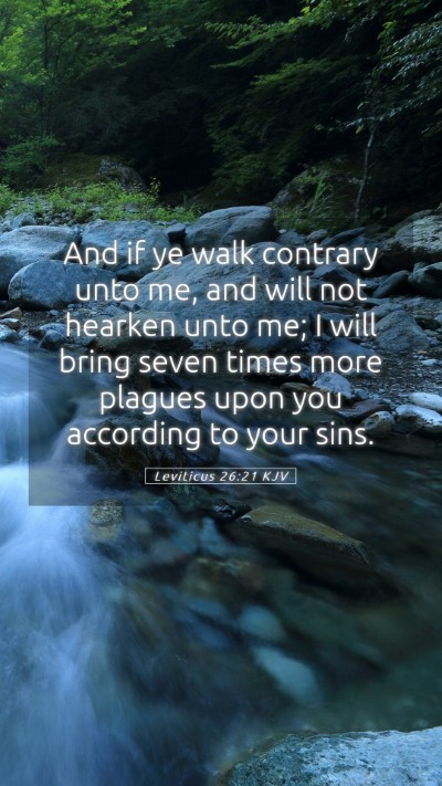 Picture 05 - Leviticus 26:21 KJV Mobile Phone Wallpaper - And if ye walk contrary unto me, and will not - Mobile Bible Verse Wallpaper