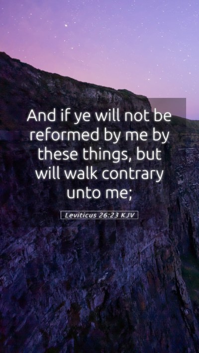 Picture 05 - Leviticus 26:23 KJV Mobile Phone Wallpaper - And if ye will not be reformed by me by these - Mobile Bible Verse Wallpaper