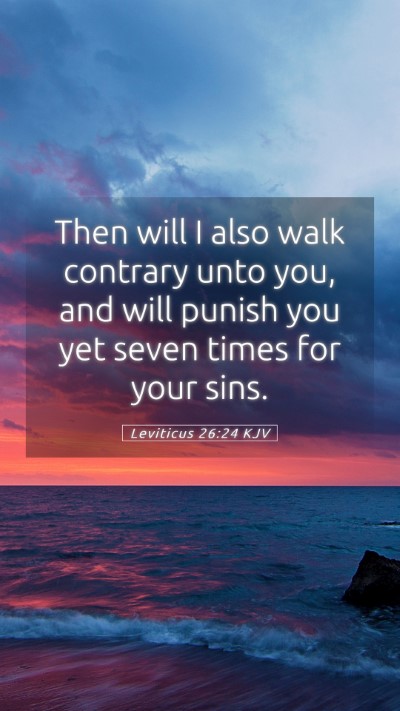 Picture 05 - Leviticus 26:24 KJV Mobile Phone Wallpaper - Then will I also walk contrary unto you, and will - Mobile Bible Verse Wallpaper