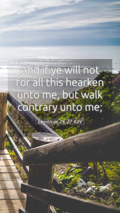 Picture 05 - Leviticus 26:27 KJV Mobile Phone Wallpaper - And if ye will not for all this hearken unto me, - Mobile Bible Verse Wallpaper
