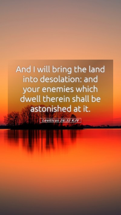 Picture 05 - Leviticus 26:32 KJV Mobile Phone Wallpaper - And I will bring the land into desolation: and - Mobile Bible Verse Wallpaper
