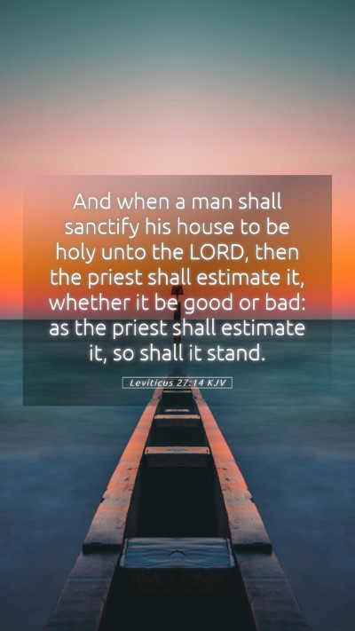 Picture 05 - Leviticus 27:14 KJV Mobile Phone Wallpaper - And when a man shall sanctify his house to be - Mobile Bible Verse Wallpaper